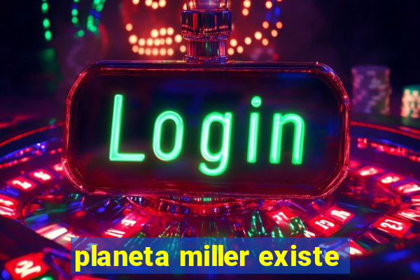 planeta miller existe